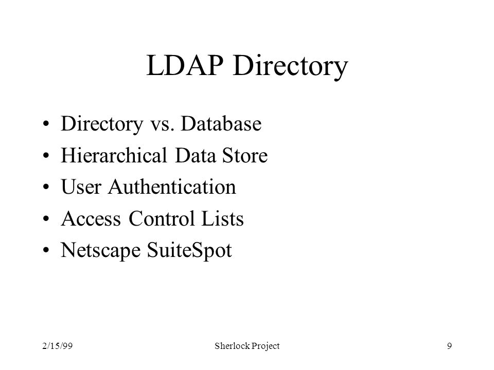 2/15/99Sherlock Project9 LDAP Directory Directory vs.