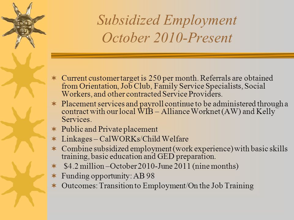Subsidized Employment October 2010-Present  Current customer target is 250 per month.
