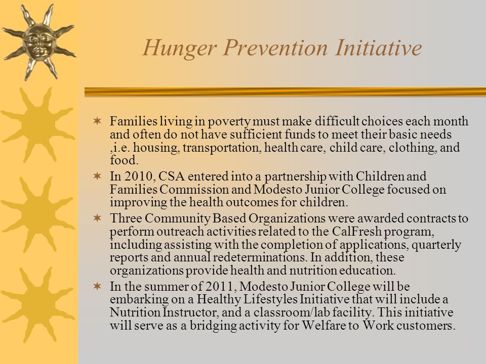 Hunger Prevention Initiative  Families living in poverty must make difficult choices each month and often do not have sufficient funds to meet their basic needs,i.e.