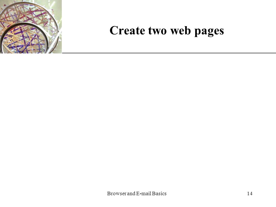 XP Browser and  Basics14 Create two web pages