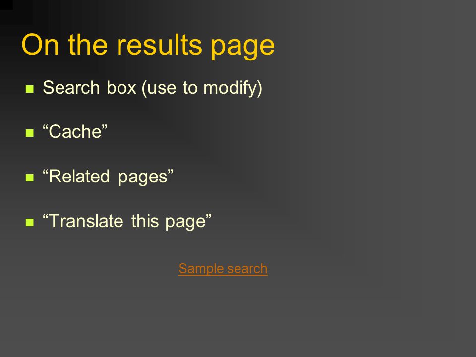 On the results page Search box (use to modify) Cache Related pages Translate this page Sample search