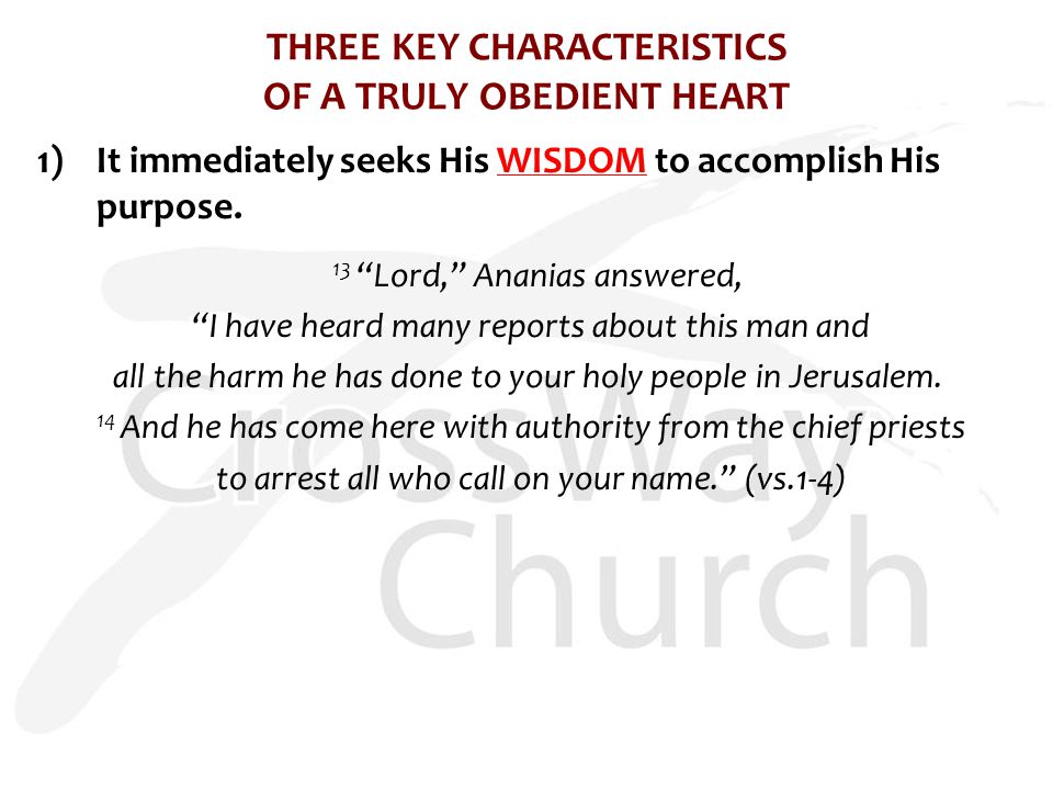 THREE KEY CHARACTERISTICS OF A TRULY OBEDIENT HEART 1)It immediately seeks His WISDOM to accomplish His purpose.