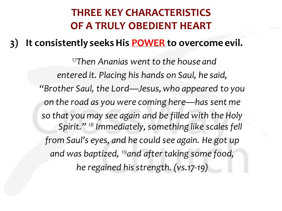 THREE KEY CHARACTERISTICS OF A TRULY OBEDIENT HEART 3)It consistently seeks His POWER to overcome evil.