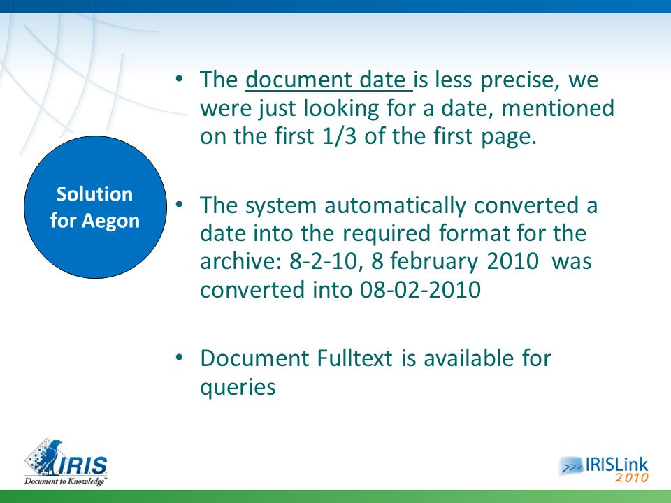 Solution for Aegon The document date is less precise, we were just looking for a date, mentioned on the first 1/3 of the first page.
