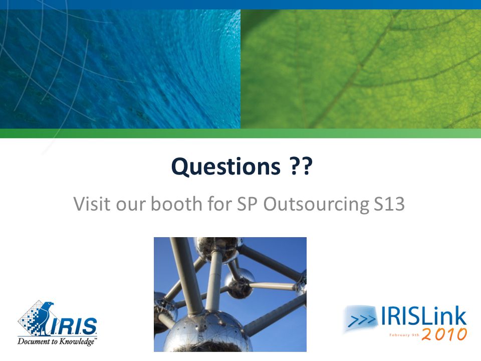 Questions Visit our booth for SP Outsourcing S13