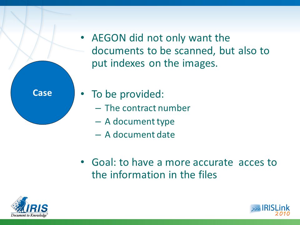 Case AEGON did not only want the documents to be scanned, but also to put indexes on the images.
