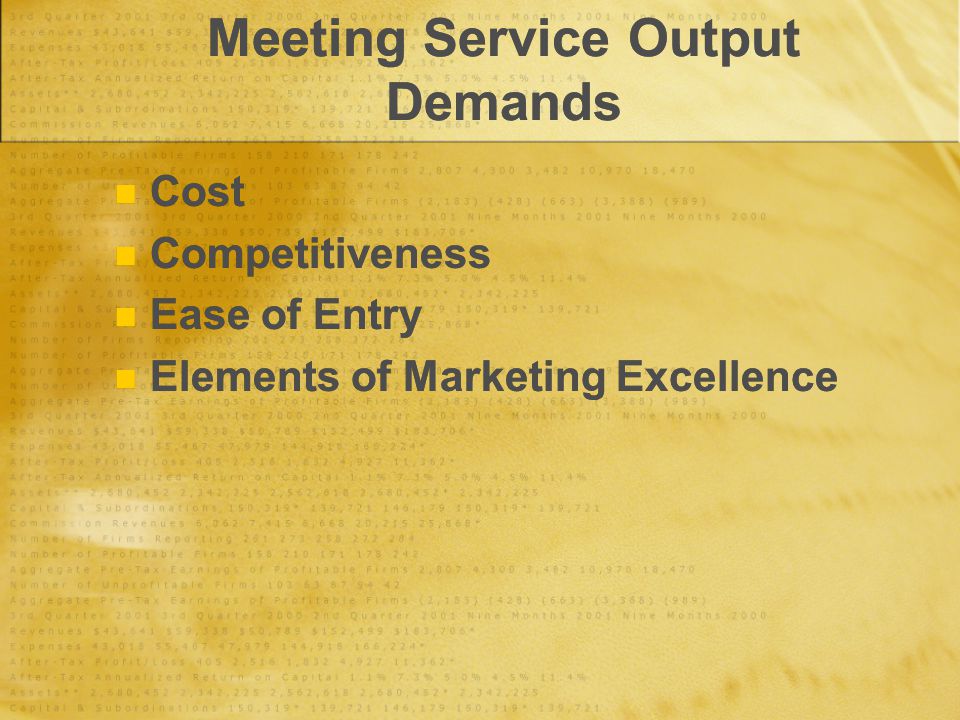 Meeting Service Output Demands Cost Competitiveness Ease of Entry Elements of Marketing Excellence Cost Competitiveness Ease of Entry Elements of Marketing Excellence
