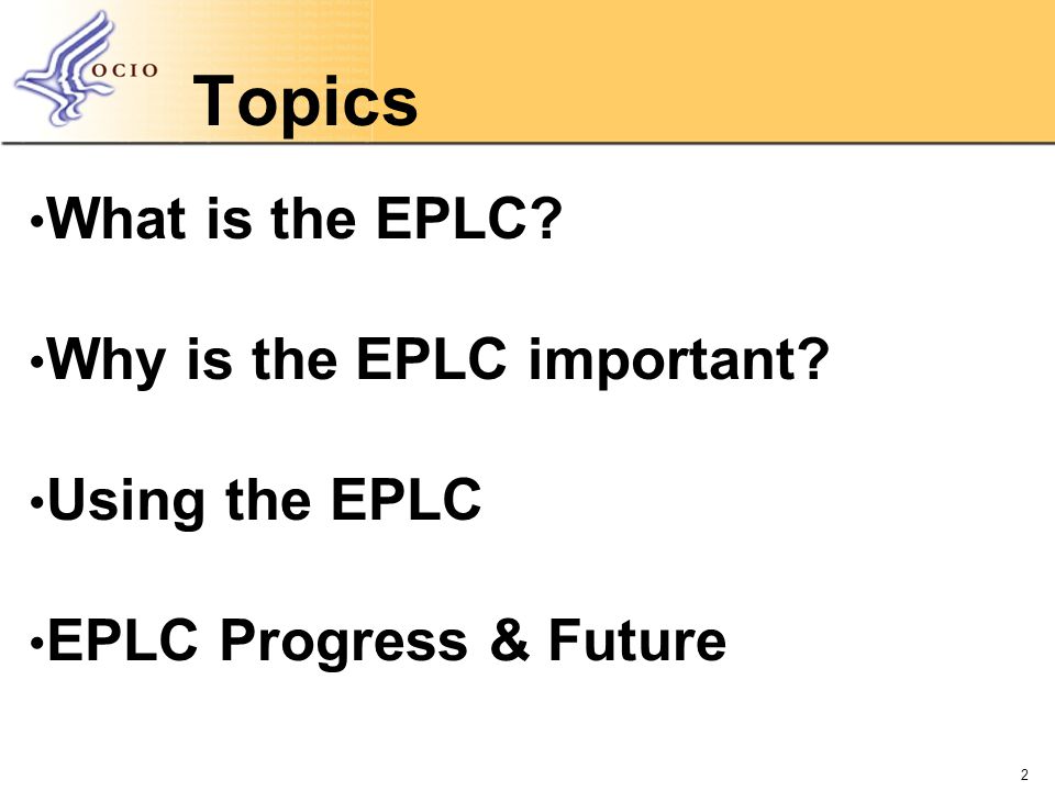 Topics 2 What is the EPLC Why is the EPLC important Using the EPLC EPLC Progress & Future