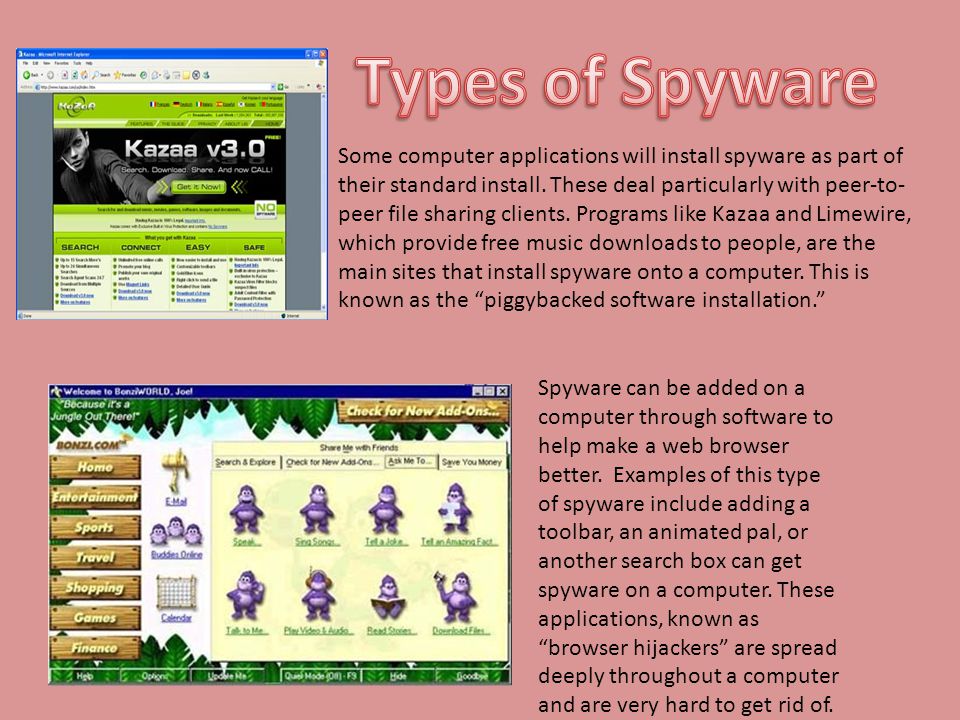 Some computer applications will install spyware as part of their standard install.