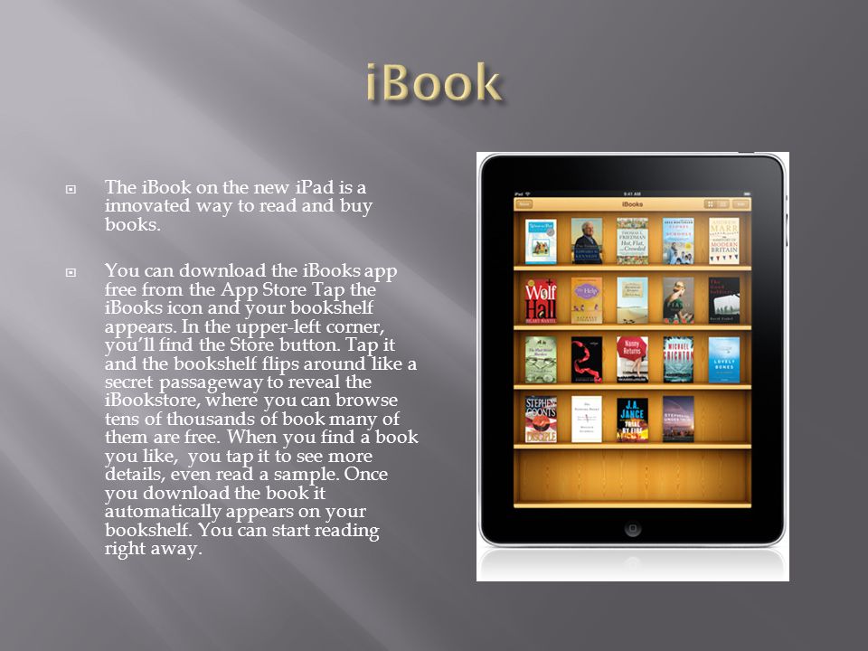  The iBook on the new iPad is a innovated way to read and buy books.
