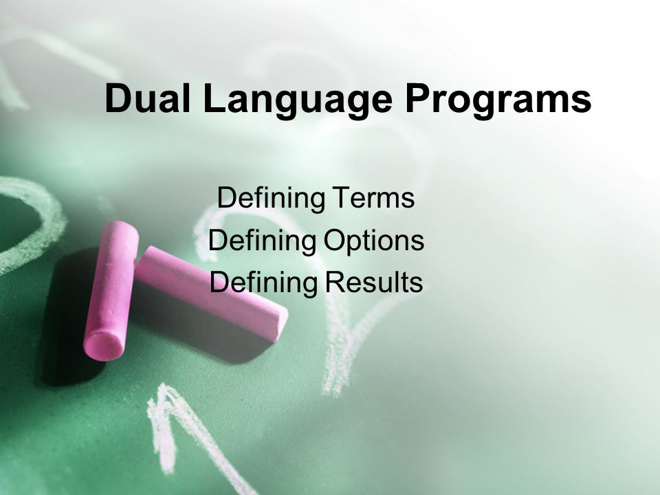 Dual Language Programs Defining Terms Defining Options Defining Results