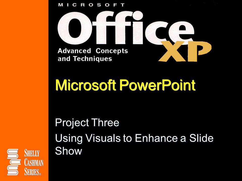 Microsoft PowerPoint Project Three Using Visuals to Enhance a Slide Show
