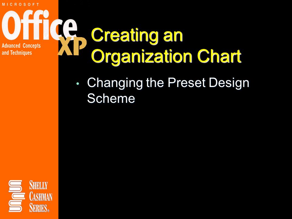 Creating an Organization Chart Changing the Preset Design Scheme Changing the Preset Design Scheme