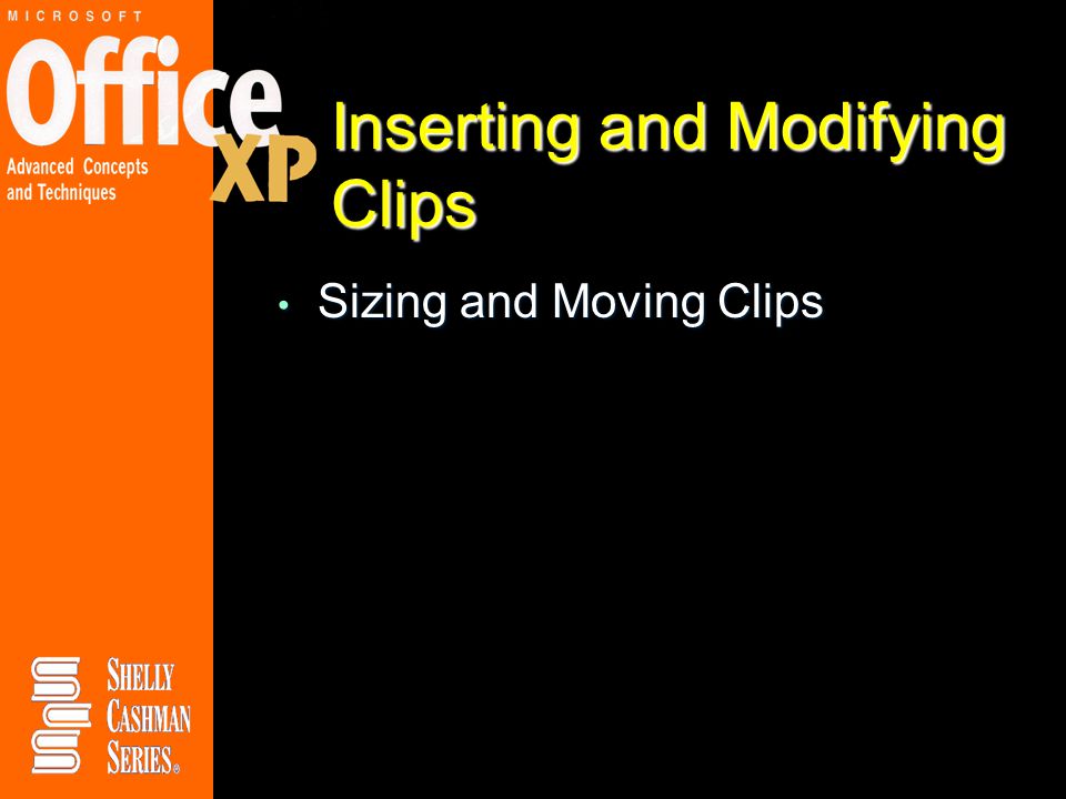 Inserting and Modifying Clips Sizing and Moving Clips Sizing and Moving Clips