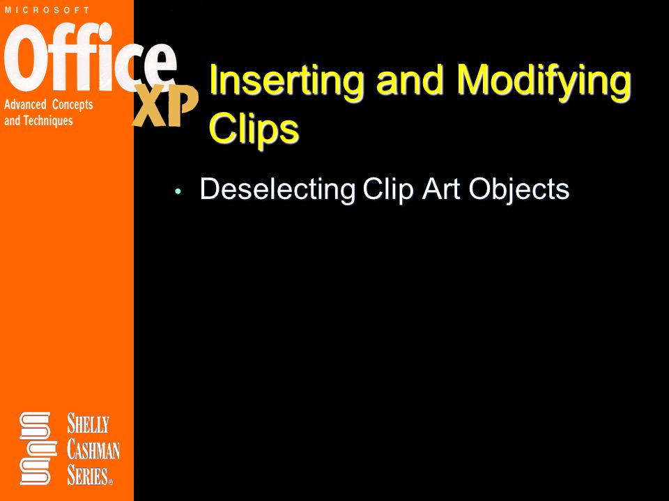 Inserting and Modifying Clips Deselecting Clip Art Objects Deselecting Clip Art Objects