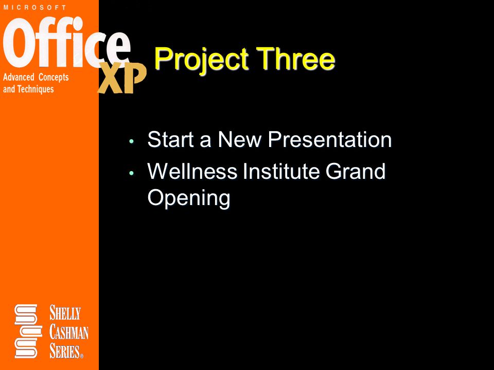 Project Three Start a New Presentation Start a New Presentation Wellness Institute Grand Opening Wellness Institute Grand Opening