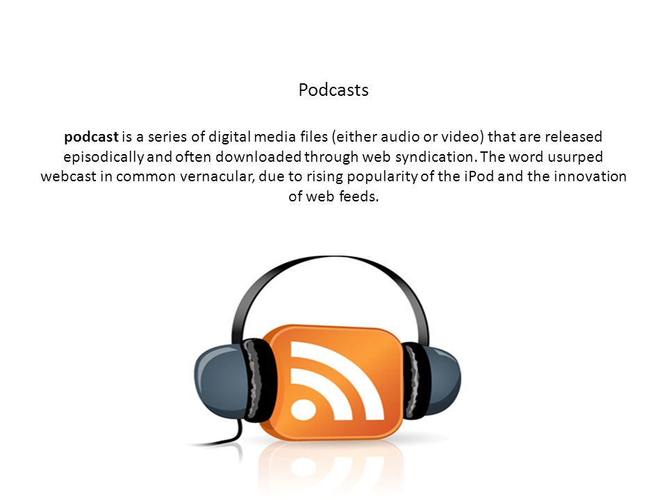 Podcasts podcast is a series of digital media files (either audio or video) that are released episodically and often downloaded through web syndication.