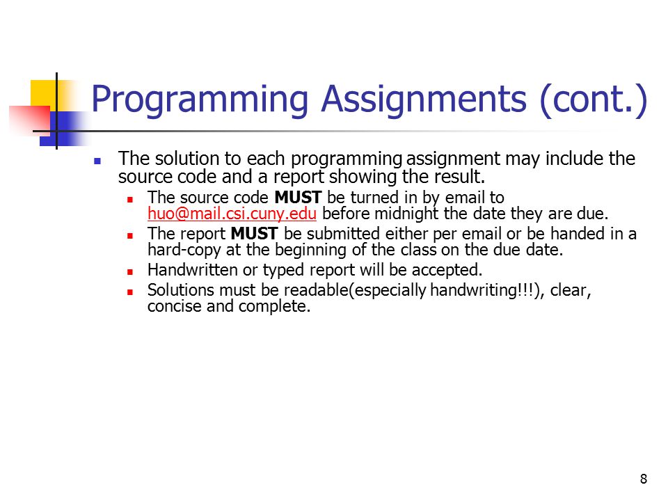 8 Programming Assignments (cont.) The solution to each programming assignment may include the source code and a report showing the result.