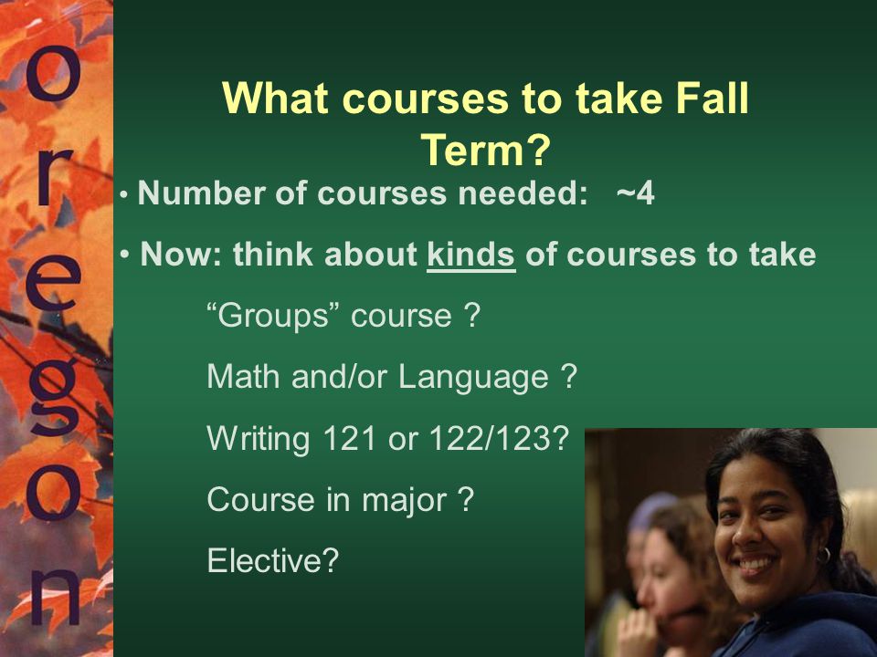 What courses to take Fall Term.