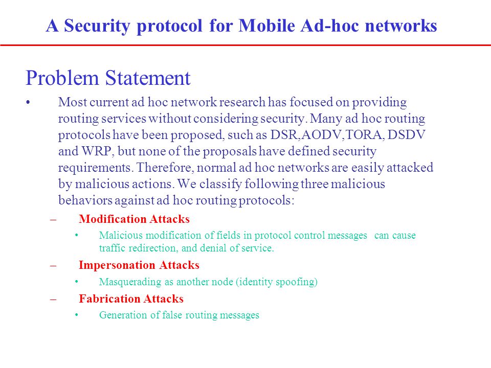 thesis on manet security On this page i try to compile some material on the project that my dissertation thesis was about it was the aim of the sam project (security architecture for manets) to establish a generic security framework usable for most manet routing protocols that will prevent (or at least leverage the impact of) attacks by malicious nodes inside the manet. thesis on manet security On this page i try to compile some material on the project that my dissertation thesis was about it was the aim of the sam project (security architecture for manets) to establish a generic security framework usable for most manet routing protocols that will prevent (or at least leverage the impact of) attacks by malicious nodes inside the manet.