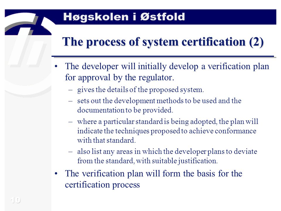10 The process of system certification (2) The developer will initially develop a verification plan for approval by the regulator.