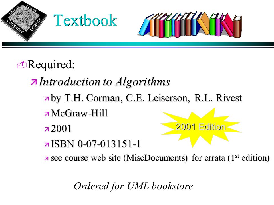 Textbook - - Required: ä Introduction to Algorithms ä by T.H.