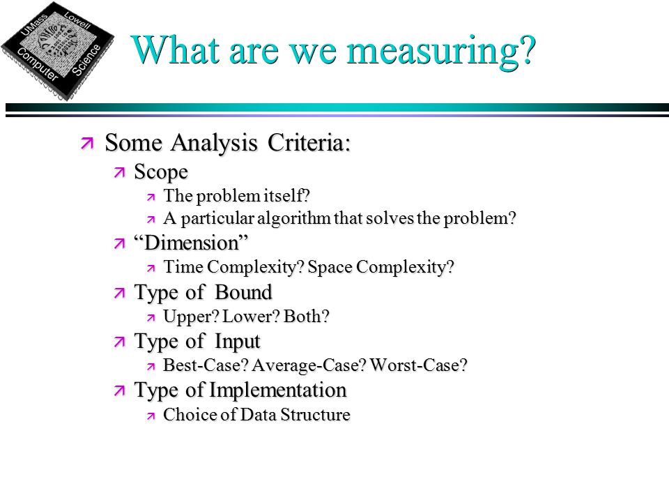 What are we measuring. ä Some Analysis Criteria: ä Scope ä The problem itself.