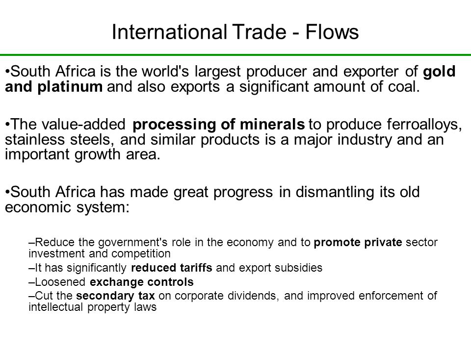 International Trade - Flows South Africa is the world s largest producer and exporter of gold and platinum and also exports a significant amount of coal.