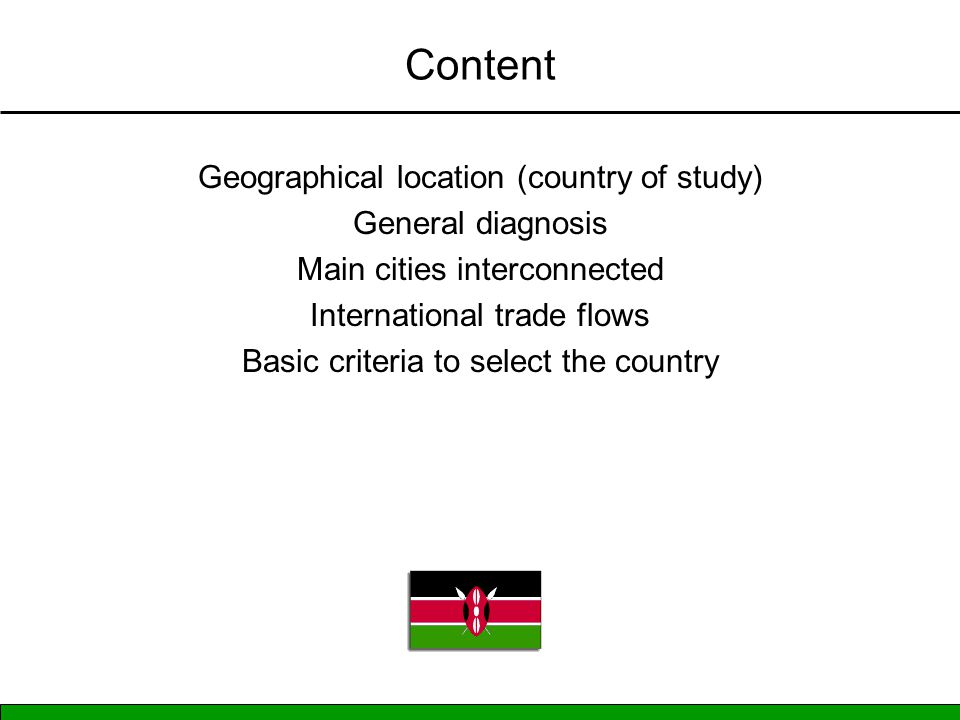Content Geographical location (country of study) General diagnosis Main cities interconnected International trade flows Basic criteria to select the country