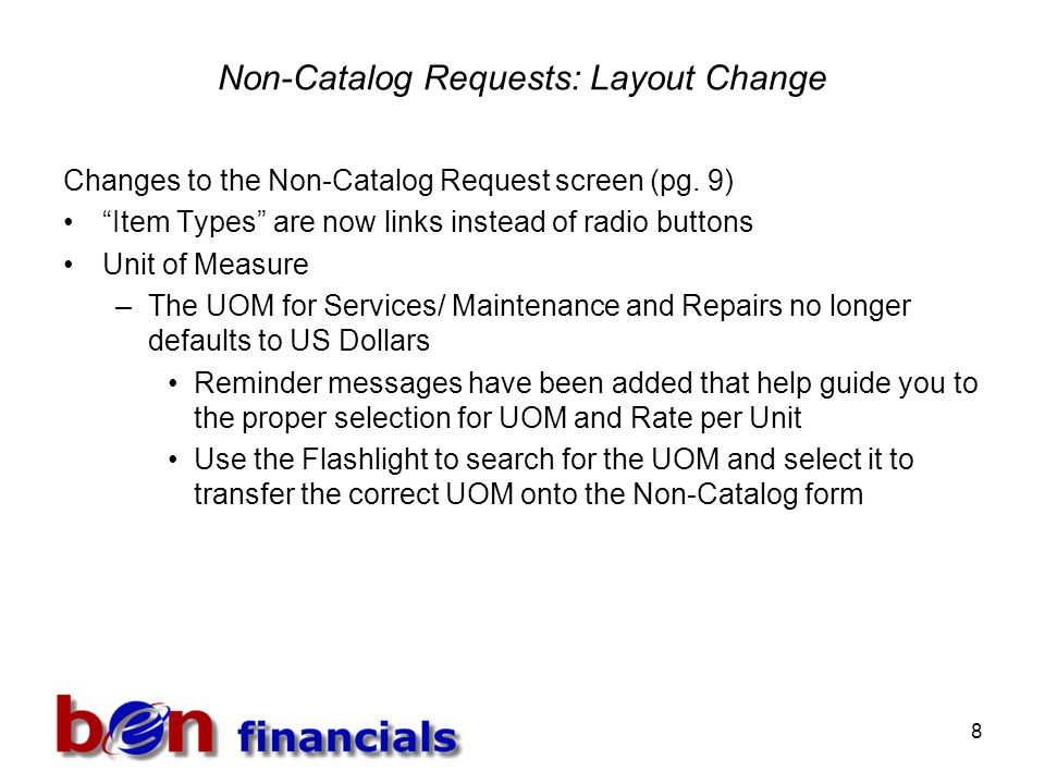 8 Non-Catalog Requests: Layout Change Changes to the Non-Catalog Request screen (pg.