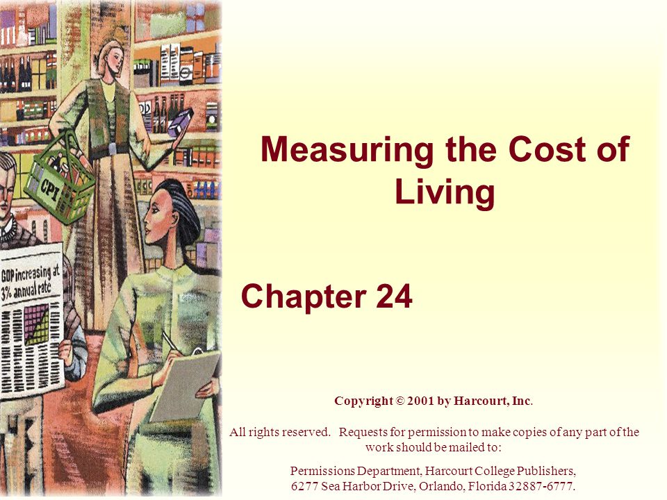 Measuring the Cost of Living Chapter 24 Copyright © 2001 by Harcourt, Inc.
