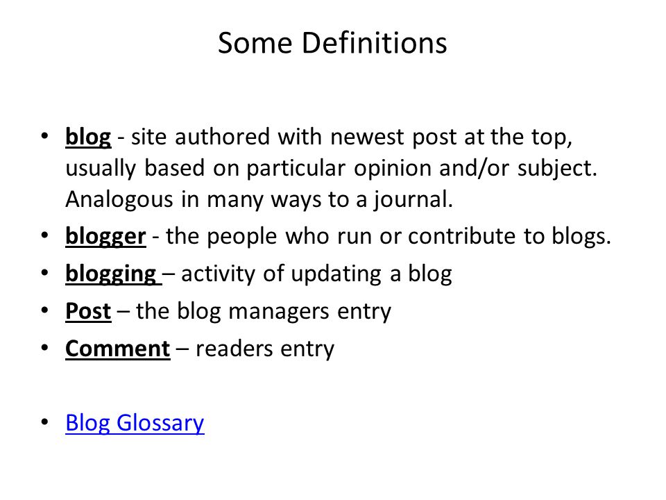 Some Definitions blog - site authored with newest post at the top, usually based on particular opinion and/or subject.