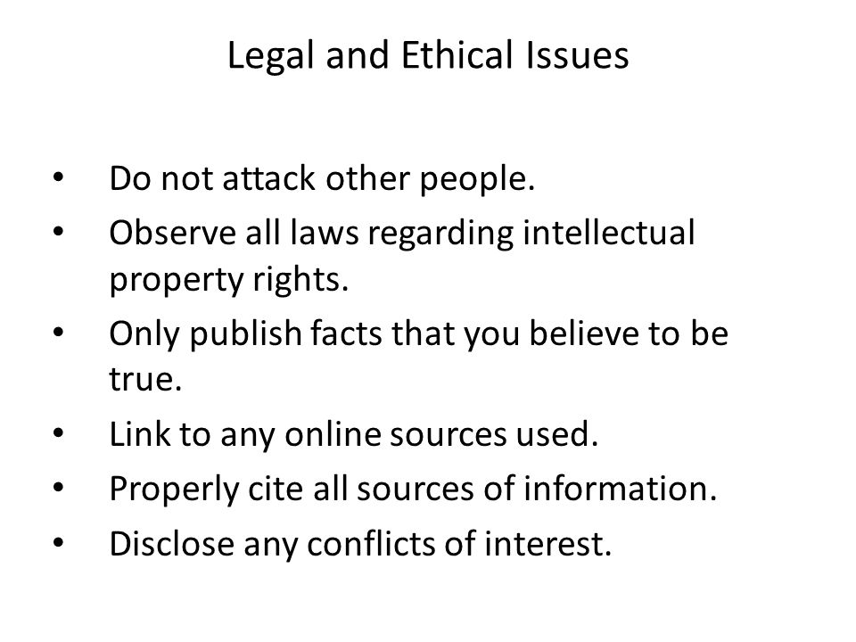 Legal and Ethical Issues Do not attack other people.