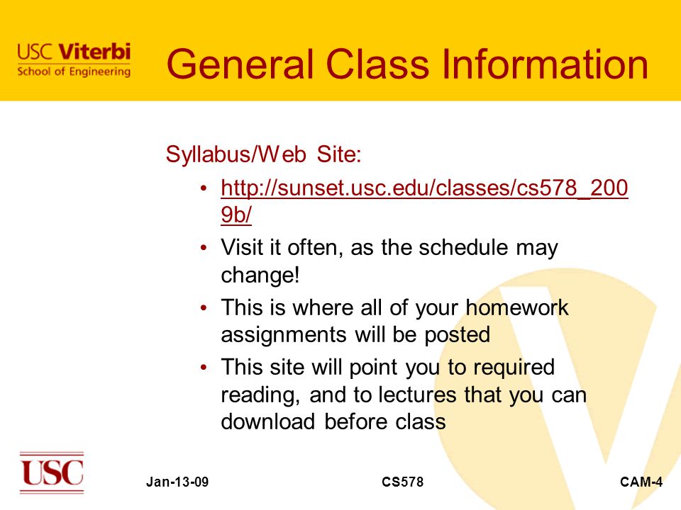 Jan-13-09CS578CAM-4 General Class Information Syllabus/Web Site:   9b/   9b/ Visit it often, as the schedule may change.