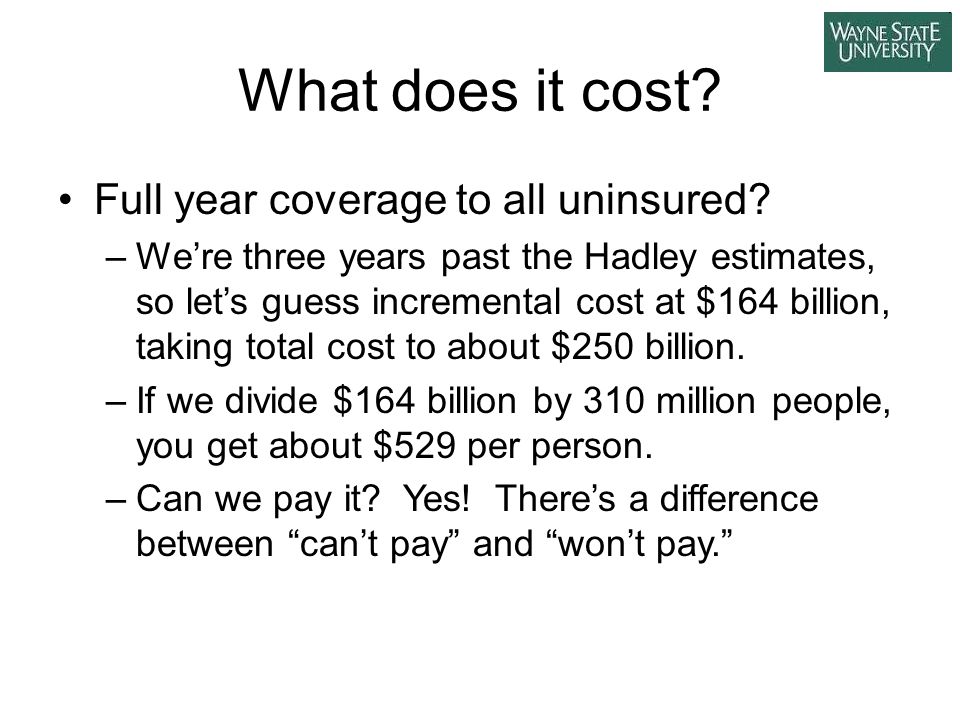 What does it cost. Full year coverage to all uninsured.