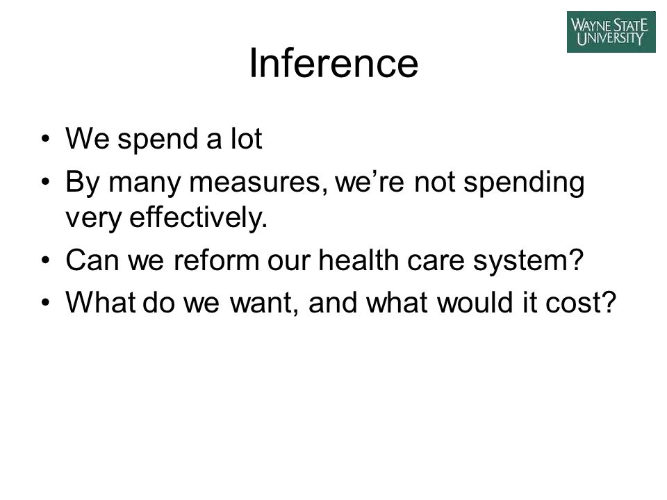 Inference We spend a lot By many measures, we’re not spending very effectively.