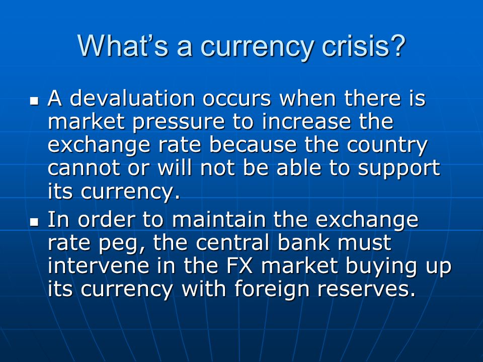 What’s a currency crisis.