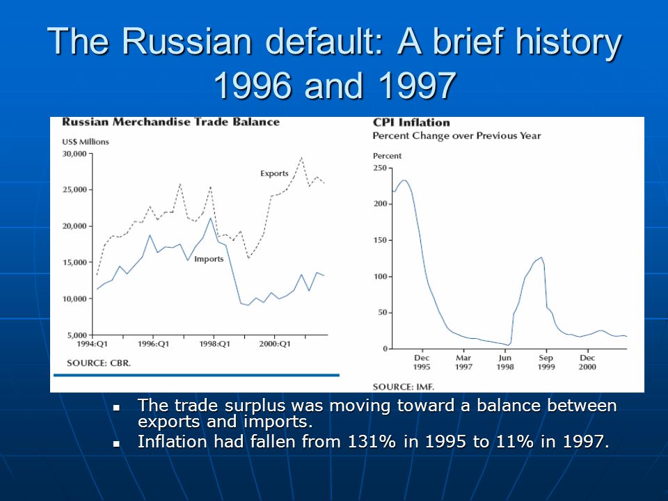 The Russian default: A brief history 1996 and 1997 The trade surplus was moving toward a balance between exports and imports.