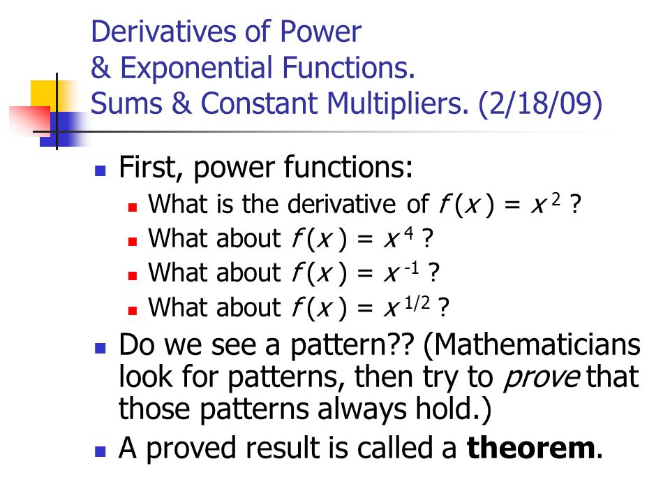 Derivatives of Power & Exponential Functions. Sums & Constant Multipliers.