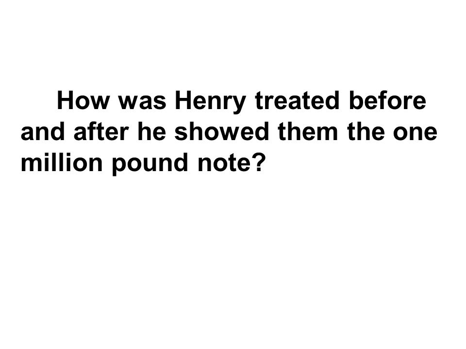 1.The owner looked down upon Henry when he noticed Henry’s appearance.