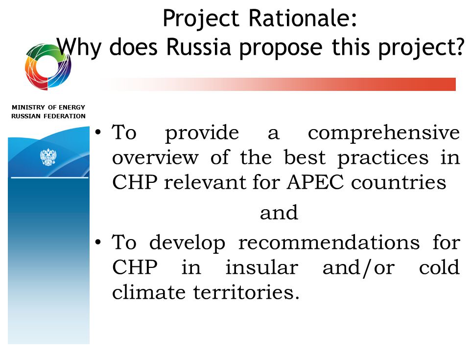 MINISTRY OF ENERGY RUSSIAN FEDERATION Project Rationale: Why does Russia propose this project.