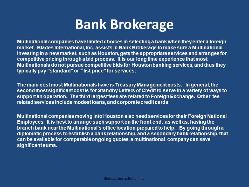 Bank Brokerage Multinational companies have limited choices in selecting a bank when they enter a foreign market.