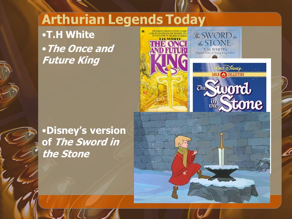 Arthurian Legends Today T.H White The Once and Future King Disney’s version of The Sword in the Stone