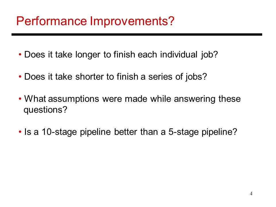 4 Performance Improvements. Does it take longer to finish each individual job.