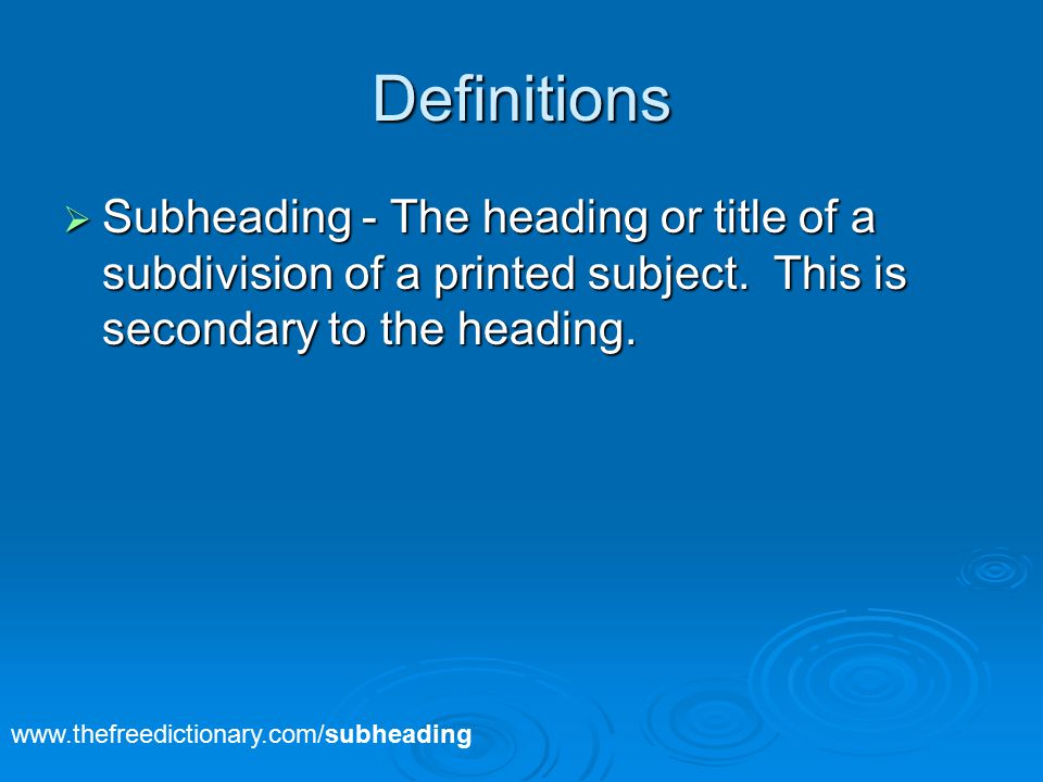 Definitions  Subheading - The heading or title of a subdivision of a printed subject.