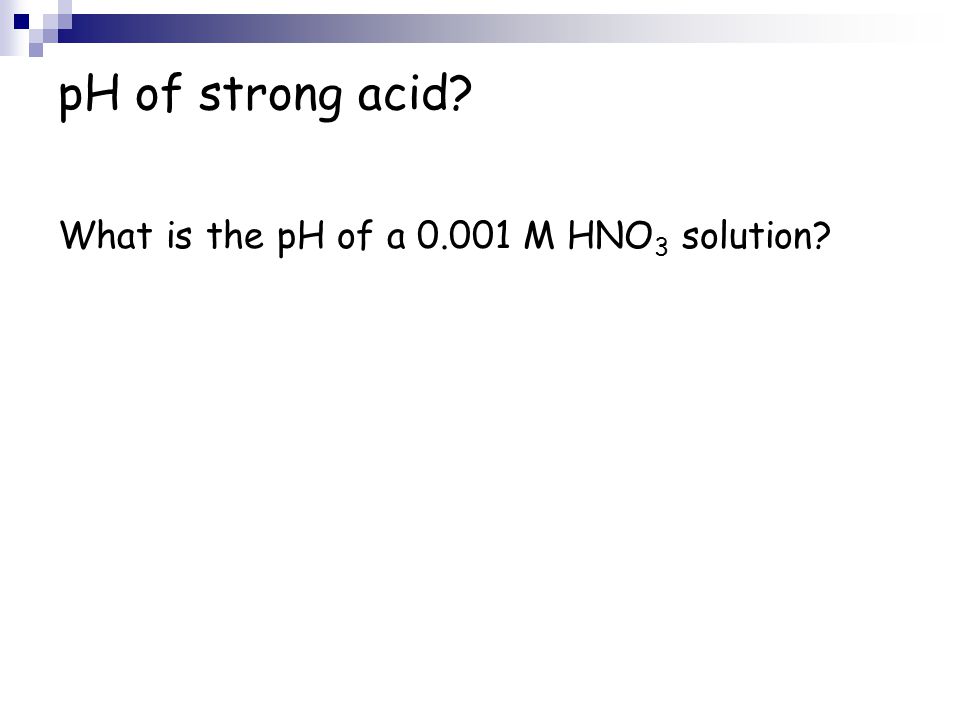 pH of strong acid What is the pH of a M HNO 3 solution