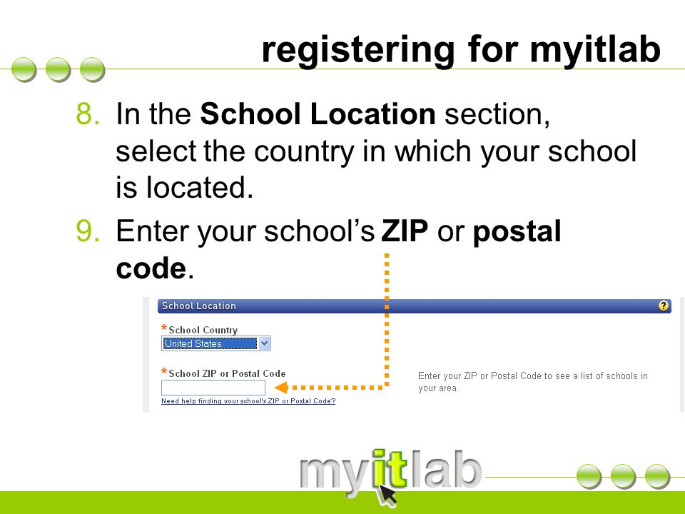 registering for myitlab 8.In the School Location section, select the country in which your school is located.