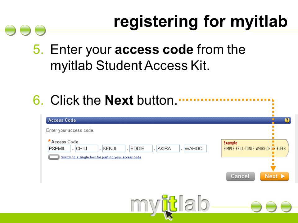 registering for myitlab 5.Enter your access code from the myitlab Student Access Kit.