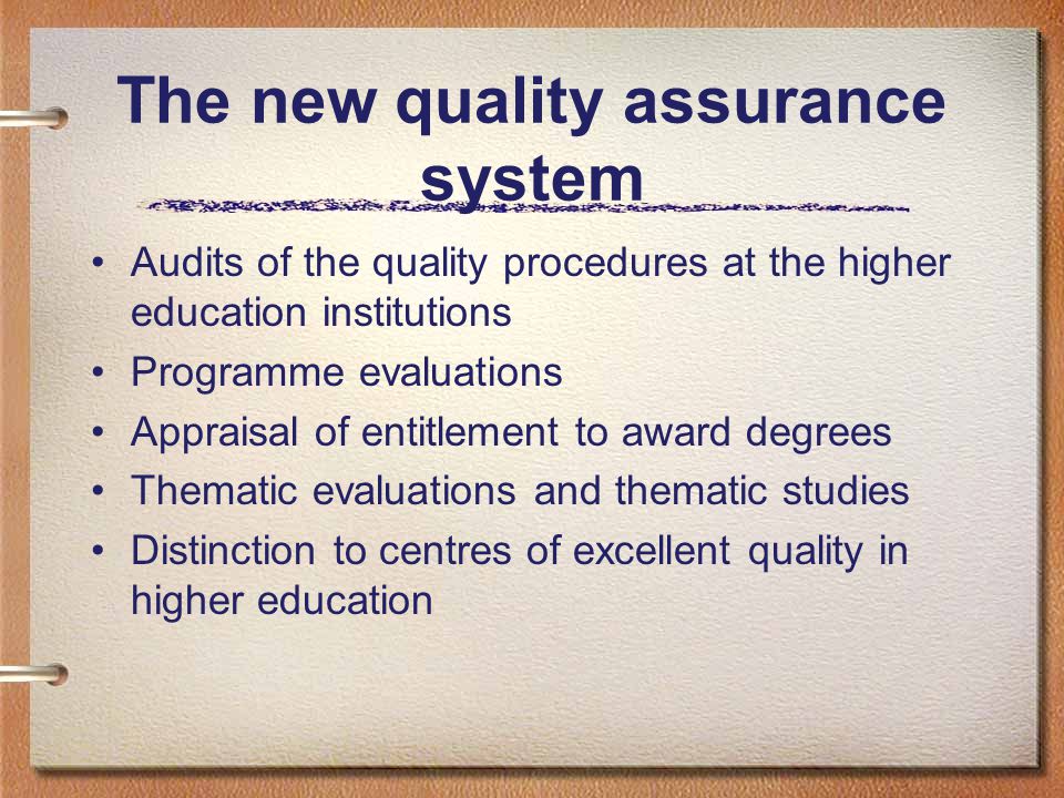 The new quality assurance system Audits of the quality procedures at the higher education institutions Programme evaluations Appraisal of entitlement to award degrees Thematic evaluations and thematic studies Distinction to centres of excellent quality in higher education