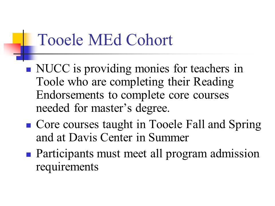 Tooele MEd Cohort NUCC is providing monies for teachers in Toole who are completing their Reading Endorsements to complete core courses needed for master’s degree.
